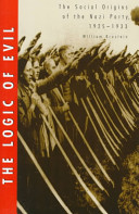 The logic of evil : the social origins of the Nazi Party, 1925-1933 / William Brustein.