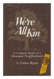 We're all kin : a cultural study of a mountain neighborhood / F. Carlene Bryant.