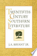 Twentieth-century southern literature / J. A. Bryant Jr.