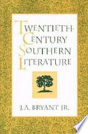 Twentieth-century southern literature / J.A. Bryant, Jr.