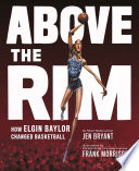 Above the rim : how Elgin Baylor changed basketball /