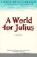 A world for Julius : a novel /