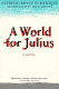 A world for Julius : a novel / Alfredo Bryce Echenique ; translated from the Spanish by Dick Gerdes.