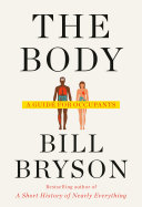 The body : a guide for occupants / Bill Bryson.