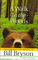 A walk in the woods : rediscovering America on the Appalachian Trail /