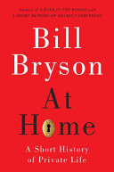 At home : a short history of private life / Bill Bryson.