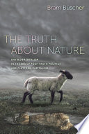 The truth about nature : environmentalism in the era of post-truth politics and platform capitalism /