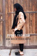 Pious fashion : how Muslim women dress /