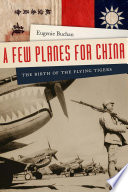 A few planes for China : the birth of the Flying Tigers / Eugenie Buchan.