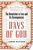 Days of God : the revolution in Iran and its consequences /
