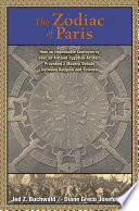 The zodiac of Paris : how an improbable controversy over an ancient Egyptian artifact provoked a modern debate between religion and science / Jed Z. Buchwald & Diane Greco Josefowicz.