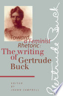 Toward a feminist rhetoric : the writing of Gertrude Buck /