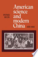 American science and modern China, 1876-1936 / Peter Buck.