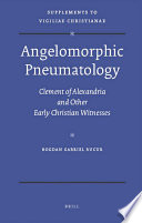 Angelomorphic pneumatology : Clement of Alexandria and other early Christian witnesses /