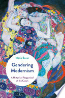 Gendering modernism : a historical reappraisal of the canon / Maria Bucur.