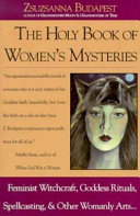 The holy book of women's mysteries / Zsuzsanna Budapest.