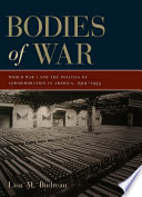 Bodies of war : World War I and the politics of commemoration in America, 1919-1933 / Lisa M. Budreau.