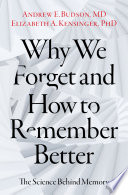 Why we forget and how to remember better : the science behind memory /