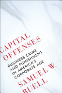Capital offenses : business crime and punishment in America's corporate age /