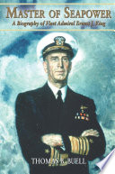 Master of Seapower : a Biography of Fleet Admiral Ernest J. King.