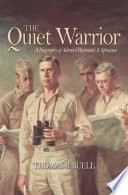 The Quiet Warrior : a Biography of Admiral Raymond A. Spruance.