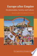 Europe after empire : decolonization, society, and culture /