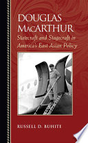 Douglas MacArthur : statecraft and stagecraft in America's East Asian policy /