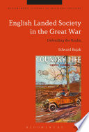 English landed society in the Great War : defending the realm / Edward Bujak.