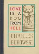 Love is a dog from hell : poems, 1974-1977 /