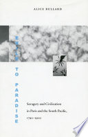 Exile to paradise : savagery and civilization in Paris and the South Pacific, 1790-1900 / Alice Bullard.