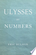 Ulysses by numbers / Eric Bulson.