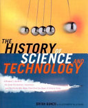 The history of science and technology : a browser's guide to the great discoveries, inventions, and the people who made them, from the dawn of time to today /