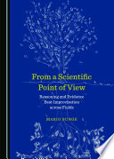 From a scientific point of view : reasoning and evidence beat improvisation across fields /