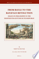 From Bayle to the Batavian revolution : essays on philosophy in the eighteenth-century Dutch Republic /