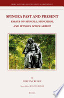 Spinoza past and present : essays on Spinoza, Spinozism, and Spinoza scholarship /