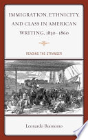 Immigration, ethnicity, and class in American writing, 1830-1860 : reading the stranger / Leonardo Buonomo.