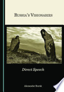 Russia's visionaries : direct speech / by Alexander Burak.