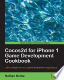 Cocos2d for iPhone 1 game development cookbook : over 90 recipes for iOS 2D game development using cocos2d /