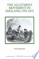 The allotment movement in England, 1793-1873 /