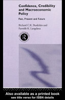 Confidence, credibility, and macroeconomic policy : past, present, future / Richard C.K. Burdekin and Farrokh K. Langdana.