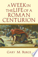 A week in the life of a Roman centurion /