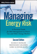 Managing energy risk : a practical guide for risk management in power, gas and other energy markets / Markus Burger, Bernhard Graeber, Gero Schindlmayr.