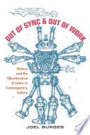 Out of sync & out of work : history and the obsolescence of labor in contemporary culture / Joel Burges.