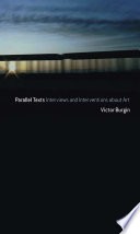 Parallel texts interviews and interventions about art / Victor Burgin.