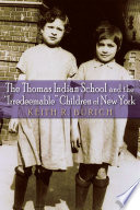 The Thomas Indian School and the "irredeemable" children of New York /