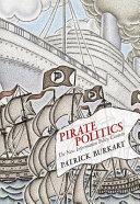 Pirate Politics : the New Information Policy Contests /