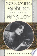 Becoming modern : the life of Mina Loy /