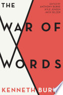 The war of words / Kenneth Burke ; edited by Anthony Burke, Kyle Jensen, and Jack Selzer.