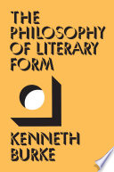 The philosophy of literary form : studies in symbolic action / Kenneth Burke.