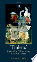 Tinkers : Synge and the cultural history of the Irish traveller /